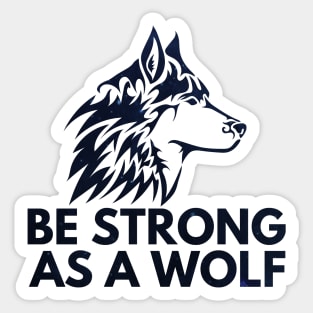 Be strong as a wolf Sticker